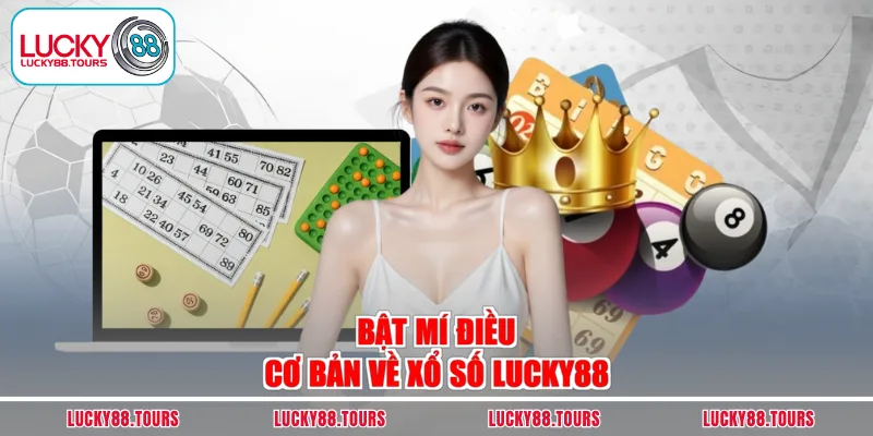 Bật mí điều cơ bản về xổ số Lucky88