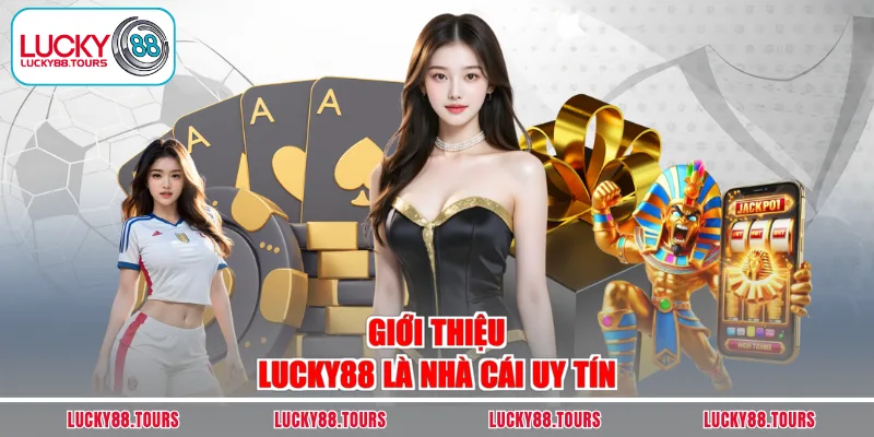 Giới thiệu LUCKY88 là nhà cái uy tín